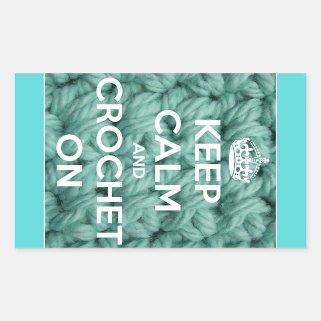 Keep Calm and Crochet On Blue Rectangular Sticker (Front)