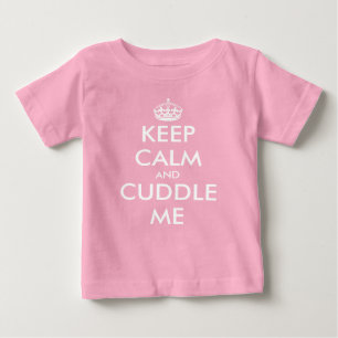 Keep Calm and Cuddle Me funny pink baby shirt