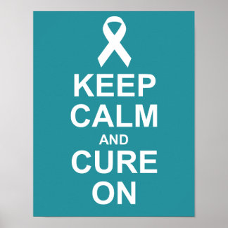 Keep Calm and Cure On Ovarian Cancer Poster