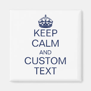 Keep Calm And [Custom Text] Magnet
