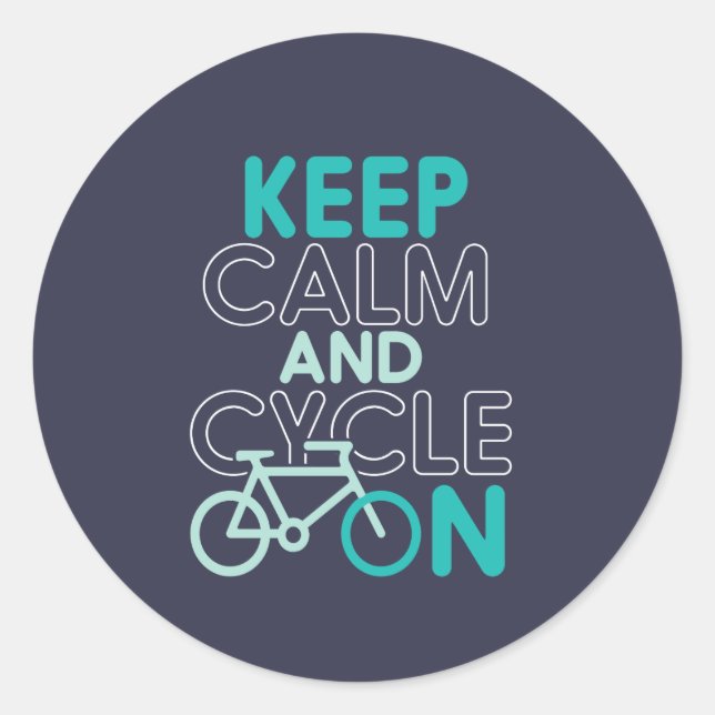 Keep Calm and Cycle On Funny Cycling for Cyclist Classic Round Sticker (Front)