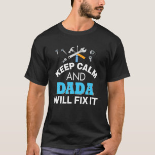 Keep Calm And Dada Will Fix It Dad Father's Day Lo T-Shirt