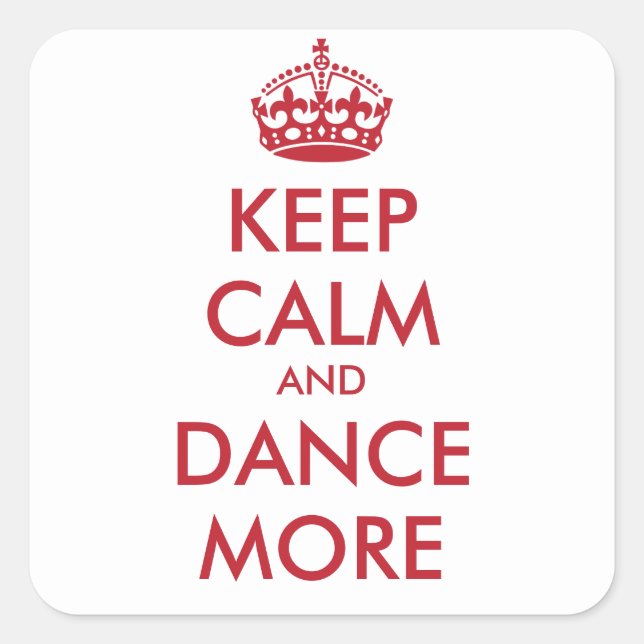 KEEP CALM AND DANCE MORE - personalised text Square Sticker (Front)