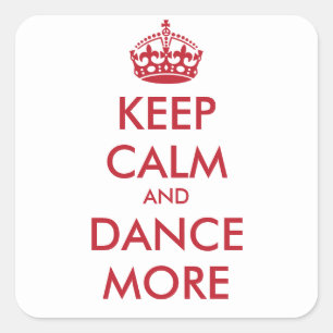 KEEP CALM AND DANCE MORE - personalised text Square Sticker