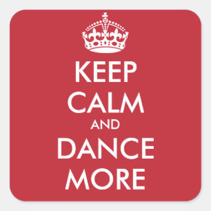 KEEP CALM AND DANCE MORE - personalised text Square Sticker