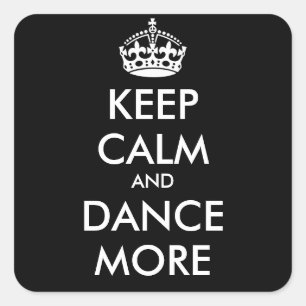 KEEP CALM AND DANCE MORE - personalised text Square Sticker