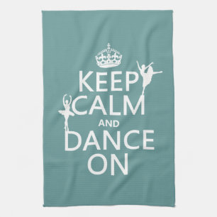 Keep Calm and Dance On (ballet) (all colours) Tea Towel