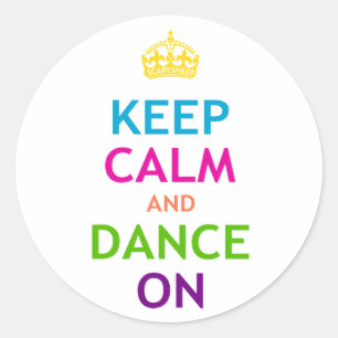 Keep Calm and Dance On Classic Round Sticker