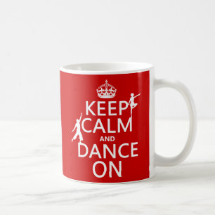 Keep Calm and Dance On (in all colours) Coffee Mug