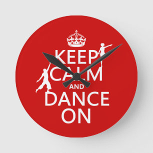 Keep Calm and Dance On (in all colours) Round Clock