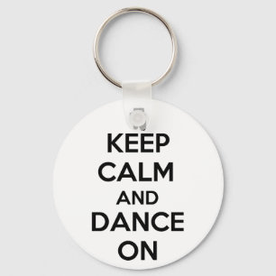 Keep Calm and Dance On Key Ring