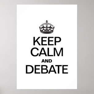 KEEP CALM AND DEBATE POSTER