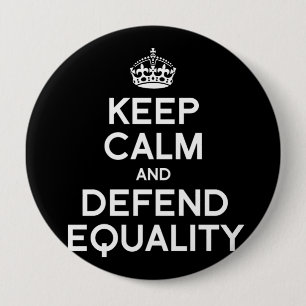 KEEP CALM AND DEFEND EQUALITY 10 CM ROUND BADGE