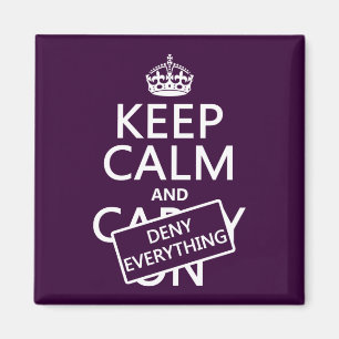Keep Calm and Deny Everything - all colours Magnet