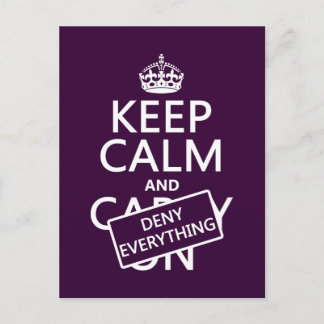 Keep Calm and Deny Everything - all colours Postcard