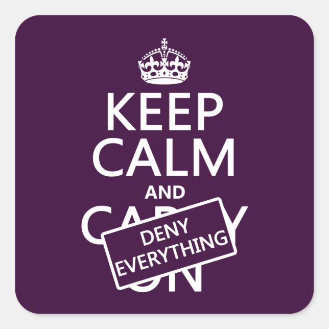 Keep Calm and Deny Everything - all colours Square Sticker (Front)