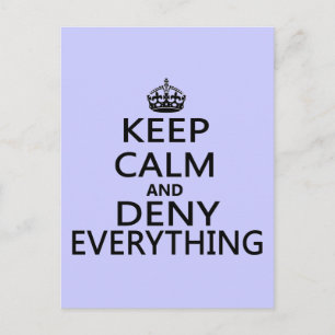 Keep Calm and Deny Everything Postcard