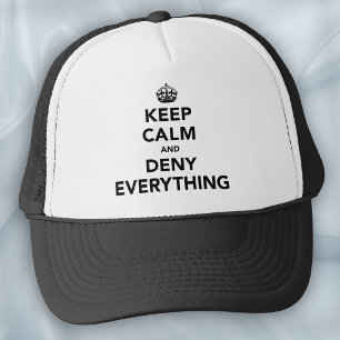 Keep Calm and Deny Everything Trucker Hat