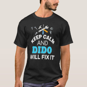 Keep Calm And Dido Will Fix It Dad Father's Day L T-Shirt