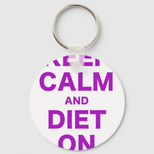 Keep Calm and Diet On Key Ring