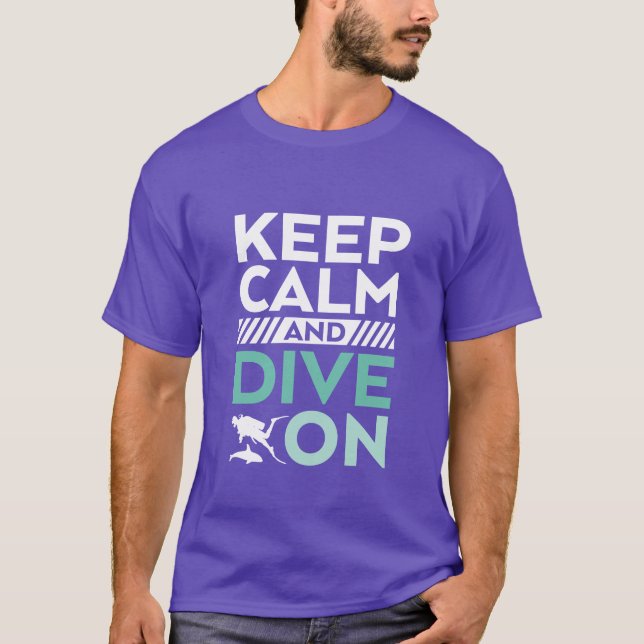 Keep Calm and Dive On T-shirt Scuba Diver Sports (Front)