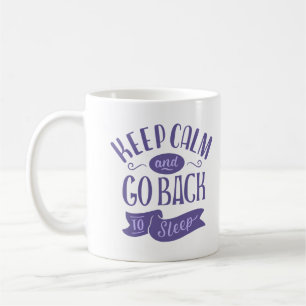 KEEP CALM AND DO BACK TO SLEEP COFFEE MUG