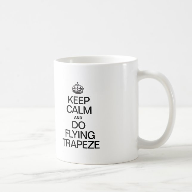 KEEP CALM AND DO FLYING TRAPEZE COFFEE MUG (Right)