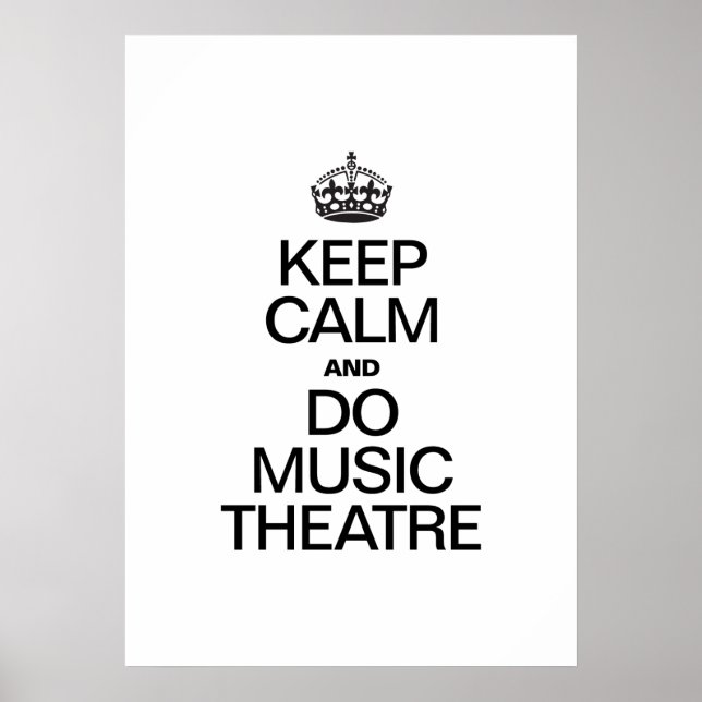 KEEP CALM AND DO MUSIC THEATRE POSTER (Front)