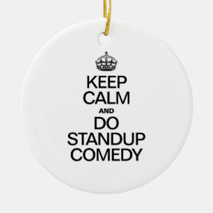 KEEP CALM AND DO STANDUP COMEDY CERAMIC TREE DECORATION