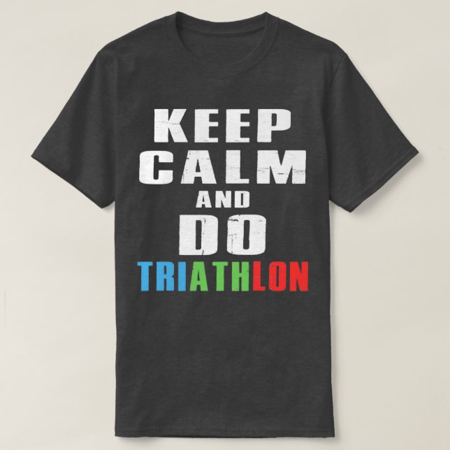 Keep Calm And Do Triathlon 3 T-Shirt (Design Front)