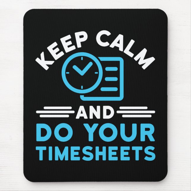 Keep Calm and Do Your Timesheets Funny Payroll HR Mouse Pad (Front)