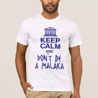 KEEP CALM AND DON'T BE A MALAKA