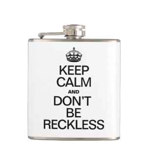 KEEP CALM AND DON'T BE RECKLESS HIP FLASK