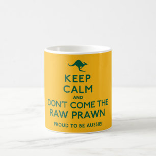 Keep Calm and Don't Come the Raw Prawn Australian Coffee Mug