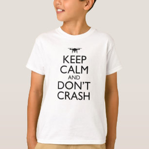 Keep Calm And Don't Crash Funny Drone Pilot T-Shirt