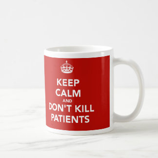 "Keep calm and dont kill patients" Coffee Mug
