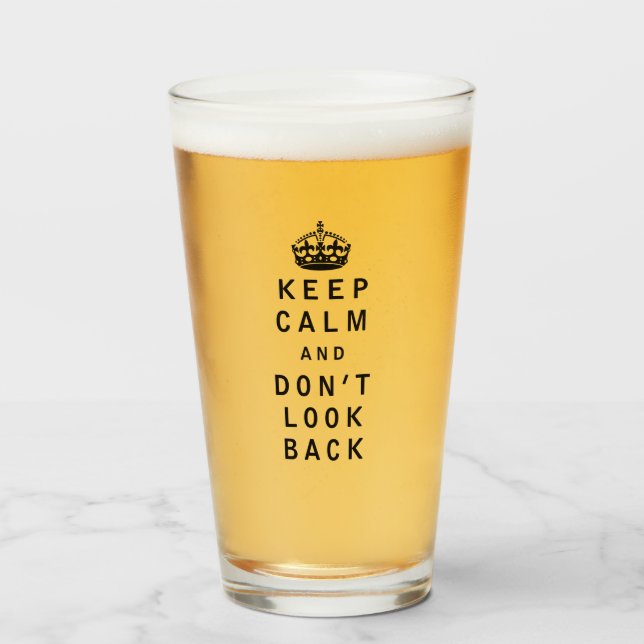 Keep Calm and dont look back Glass (Front Filled)