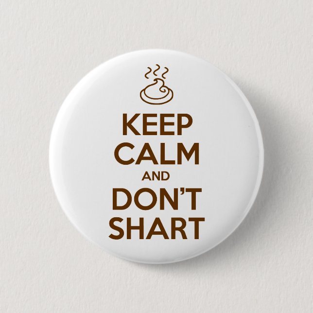 Keep Calm and Don't Shart 6 Cm Round Badge (Front)