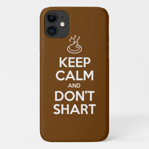 Keep Calm and Don't Shart iPhone 11 Case