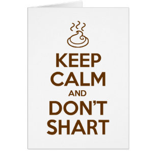 Keep Calm and Don't Shart Greeting Card