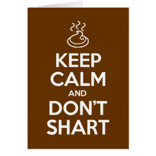 Keep Calm and Don't Shart Greeting Card