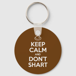 Keep Calm and Don't Shart Key Ring