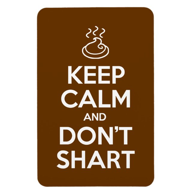 Keep Calm and Don't Shart Magnet (Vertical)