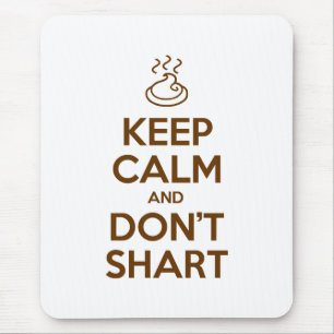 Keep Calm and Don't Shart Mouse Pad