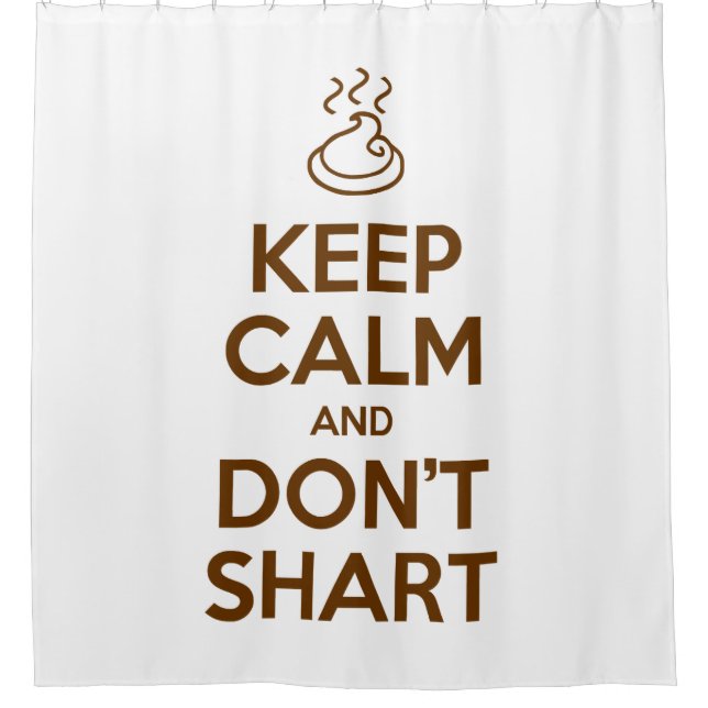 Keep Calm and Don't Shart Shower Curtain (Front)