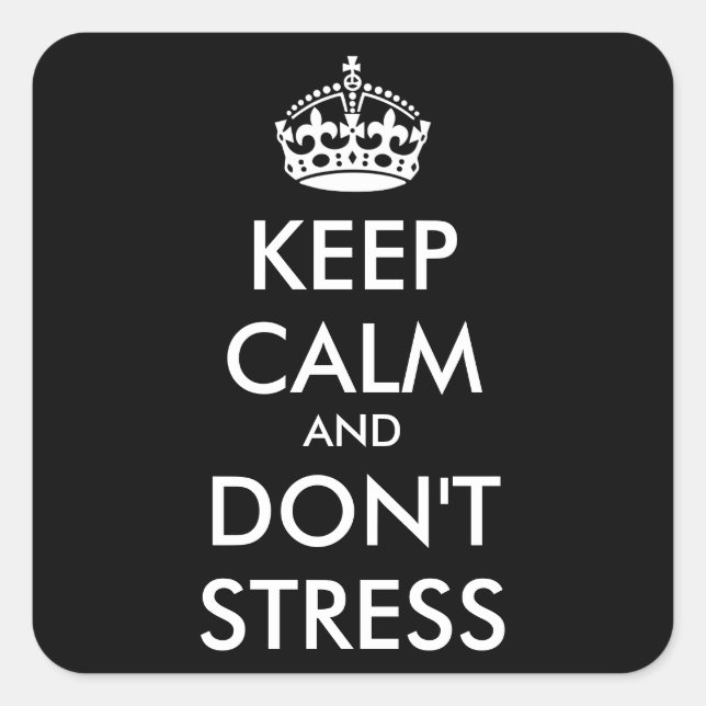 Keep Calm AND DON'T STRESS - personalised text Square Sticker (Front)