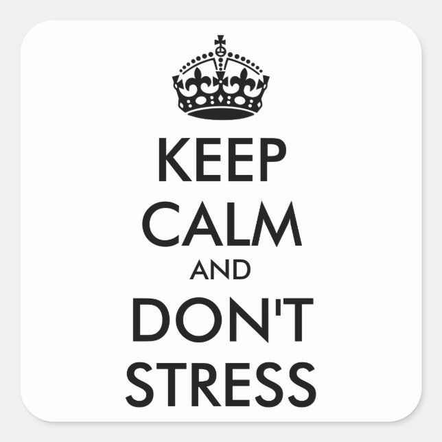Keep Calm AND DON'T STRESS - personalised text Square Sticker (Front)