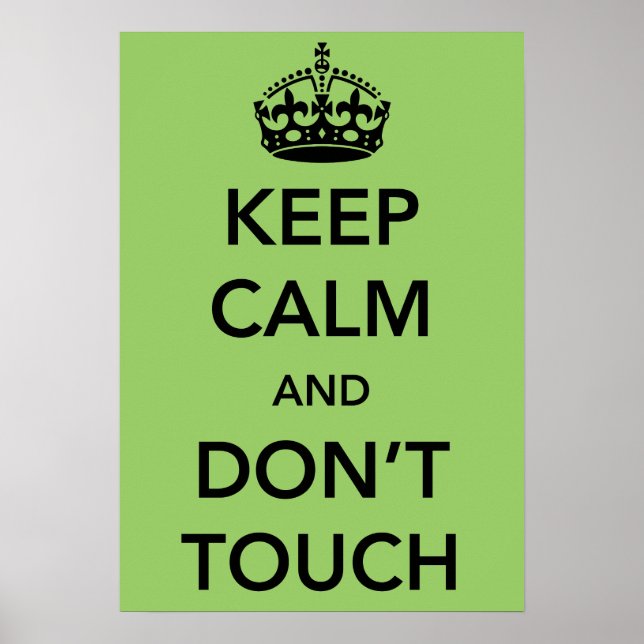 Keep Calm and Don't Touch Poster (Front)