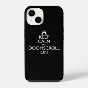 Keep Calm And Doomscroll On iPhone 14 Case