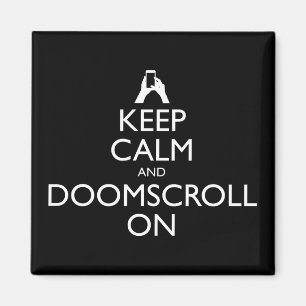 Keep Calm And Doomscroll On Magnet
